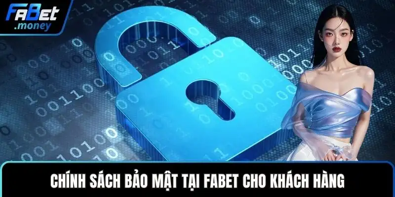 Chính sách bảo mật tại Fabet cho khách hàng