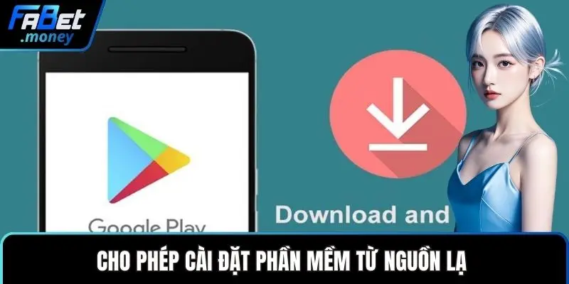 Cho phép cài đặt phần mềm từ nguồn lạ