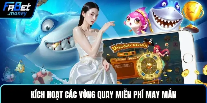 Kích hoạt các vòng quay miễn phí may mắn