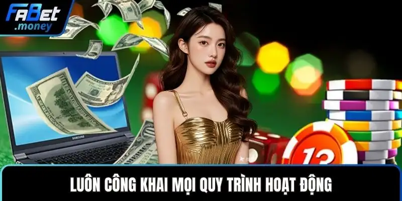 Luôn công khai mọi quy trình hoạt động