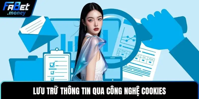 Lưu trữ thông tin qua công nghệ Cookies
