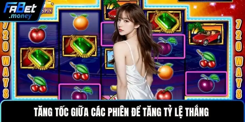 Tăng tốc giữa các phiên để tăng tỷ lệ thắng