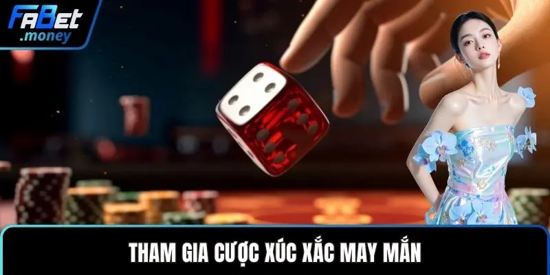Tham gia cược xúc xắc may mắn