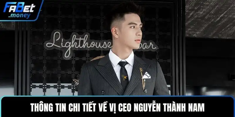 Thông tin chi tiết về vị CEO Nguyễn Thành Nam