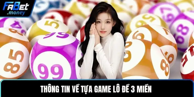 Thông tin về tựa game lô đề 3 miền