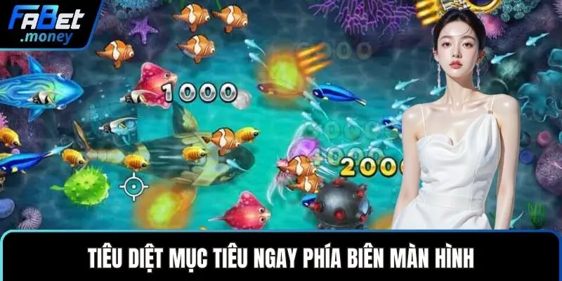 Tiêu diệt mục tiêu ngay phía biên màn hình