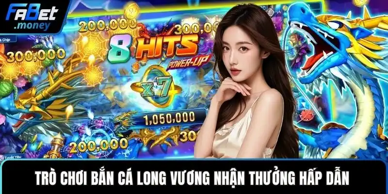 Trò chơi bắn cá long vương nhận thưởng hấp dẫn