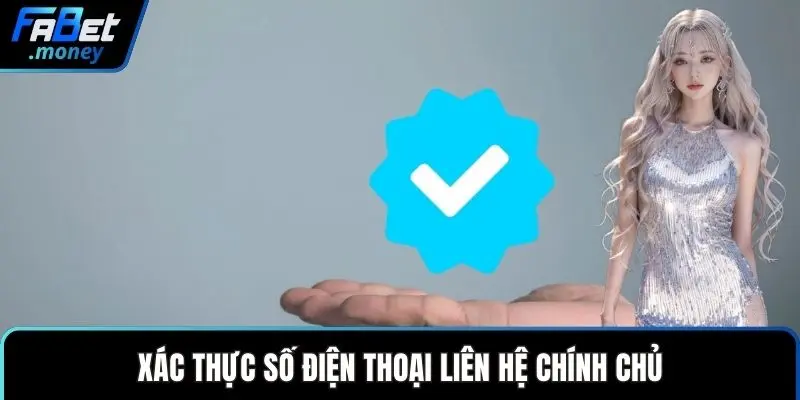 Xác thực số điện thoại liên hệ chính chủ